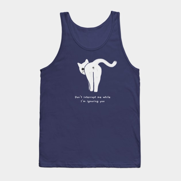 Don't interrupt me (white caption) Tank Top by KentheCat